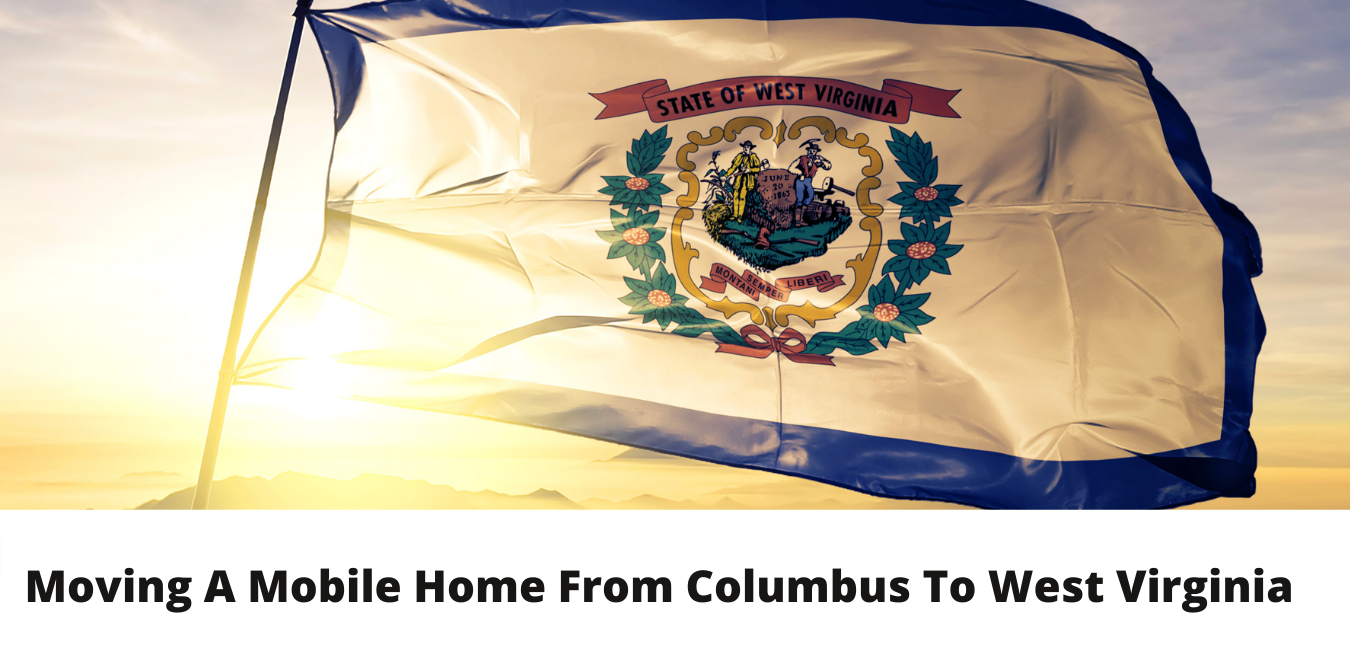 Moving A Mobile Home From Columbus To West Virginia